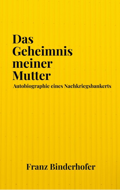 Das Geheimnis meiner Mutter - Franz Binderhofer