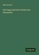 Cover-Bild zum Titel 'Die Frage nach den Grenzen der Erkenntnis' von 'Max Verworn'
