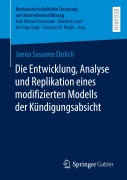 Cover-Bild zum Titel 'Die Entwicklung, Analyse und Replikation eines modifizierten Modells der Kündigungsabsicht' von 'Janna Susanne Ehrlich'