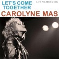 Cover-Bild zum Titel 'Let's Come Together (live in Bremen 1989)' von 'Carolyne Mas'