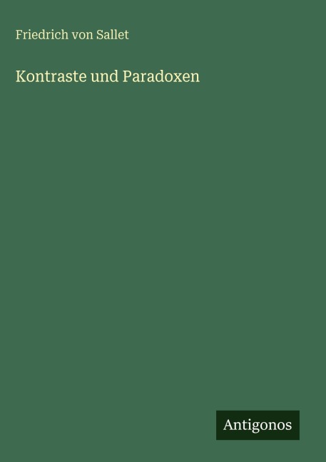 Kontraste und Paradoxen - Friedrich Von Sallet