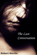Cover-Bild zum Titel 'The Last Conversation' von 'Robert Neville'