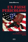 Un paese pericoloso. Le radici storiche di uno Stato criminale: gli USA - John Kleeves