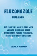 Cover-Bild zum Titel 'FLUCONAZOLE Explained' von 'Camila Howard'