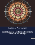 Cover-Bild zum Titel 'Erzählungen, Lieder und Sprüche aus dem 'Allerley'' von 'Ludwig Aurbacher'