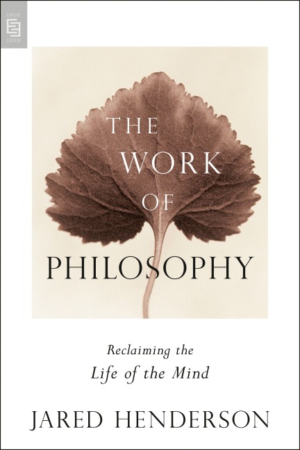 The Work of Philosophy - Jared Henderson