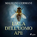 L'ala dell'uomo ape - Maurizio Germani