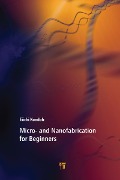 Cover-Bild zum Titel 'Micro- and Nanofabrication for Beginners' von 'Eiichi Kondoh'