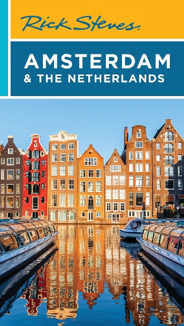 Rick Steves Amsterdam & the Netherlands - Rick Steves, Gene Openshaw