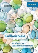 Cover-Bild zum Titel 'Fallbeispiele für Pflege- und Sozialbetreuungsberufe' von 'Monika Reiter, Monika Kogler'