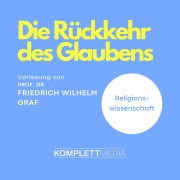 Cover-Bild zum Titel 'Die Rückkehr des Glaubens' von 'Friedrich Wilhelm Graf'
