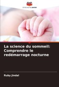 Cover-Bild zum Titel 'La science du sommeil: Comprendre le redémarrage nocturne' von 'Ruby Jindal'