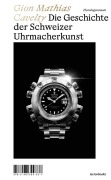 Cover-Bild zum Titel 'Die Geschichte der Schweizer Uhrmacherkunst' von 'Gion Mathias Cavelty'