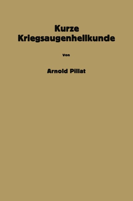 Kurze Kriegsaugenheilkunde - Arnold Pillat
