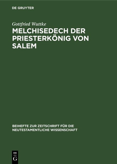 Melchisedech der Priesterkönig von Salem - Gottfried Wuttke