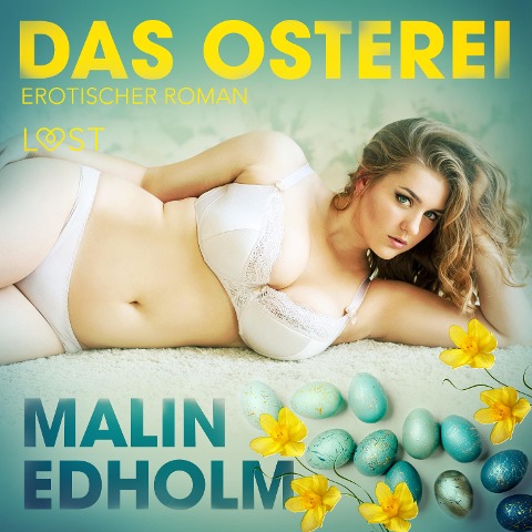 Das Osterei: Erotischer Roman (Ungekürzt) - Malin Edholm