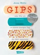 Cover-Bild zum Titel 'Gips oder Wie ich an einem einzigen Tag die Welt reparierte' von 'Anna Woltz'