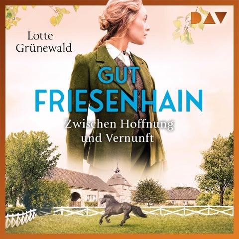 Gut Friesenhain. Zwischen Hoffnung und Vernunft - Lotte Grünewald
