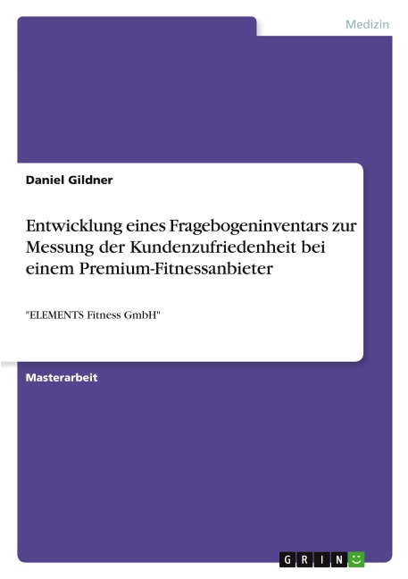 Entwicklung eines Fragebogeninventars zur Messung der Kundenzufriedenheit bei einem Premium-Fitnessanbieter - Daniel Gildner