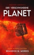 Cover-Bild zum Titel 'Der verschwundene Planet' von 'Brandon Q. Morris'