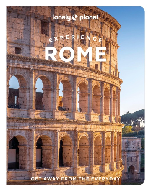 Lonely Planet Experience Rome - Duncan Garwood, Elisa Colarossi, Angela Corrias, Angelo Zinna