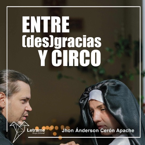 Entre (des) gracias y circo - Jhon Ánderson Cerón Apache