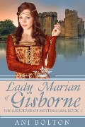 Lady Marian of Gisborne (The Gisbornes of Nottingham, #1) - Ani Bolton