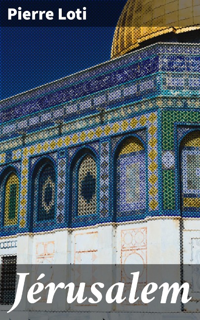 Jérusalem - Pierre Loti