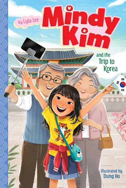 Mindy Kim and the Trip to Korea - Lyla Lee