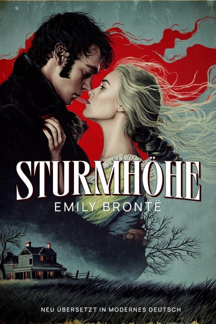 Sturmhöhe. Neu übersetzt in modernes Deutsch - Emily Brontë