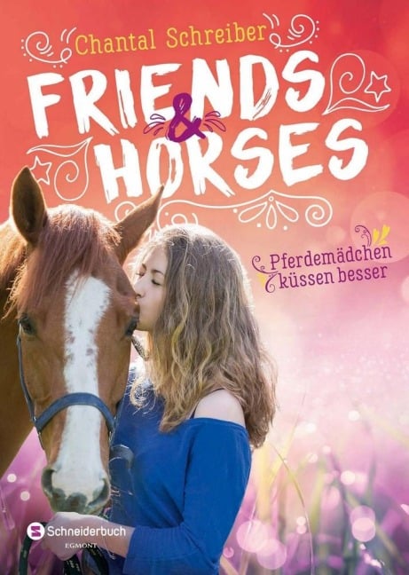 Friends & Horses - Pferdemädchen küssen besser - Chantal Schreiber