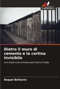 Cover-Bild zum Titel 'Dietro il muro di cemento e la cortina invisibile' von 'Raquel Belisario'