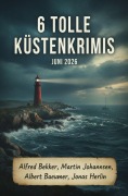 Cover-Bild zum Titel '6 Tolle Küstenkrimis Juni 2026' von 'Alfred Bekker, Jonas Herlin, Albert Baeumer, Martin Johannsen'