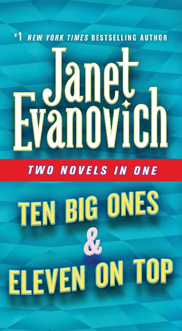 Ten Big Ones & Eleven on Top - Janet Evanovich
