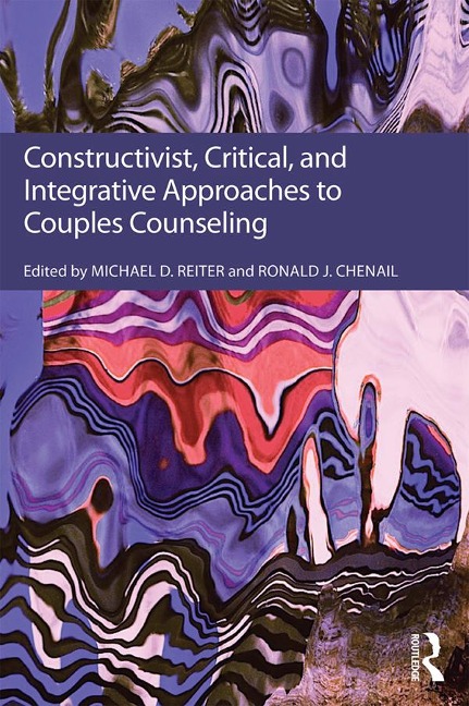 Constructivist, Critical, And Integrative Approaches To Couples Counseling - 