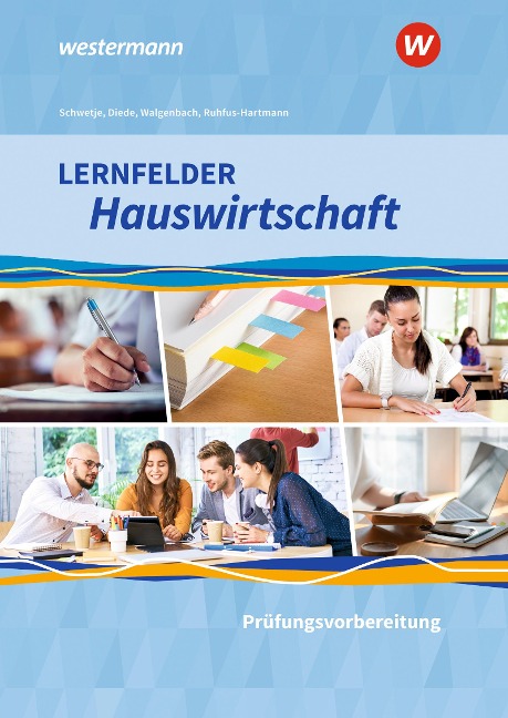 Lernfelder Hauswirtschaft - Prüfungsvorbereitung: Schulbuch - Doris Schwetje, Christa Walgenbach, Barbara Ruhfus-Hartmann, Martina Diede