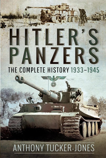Hitler's Panzers - Tucker-Jones Anthony Tucker-Jones