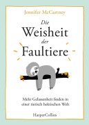Cover-Bild zum Titel 'Die Weisheit der Faultiere - Mehr Gelassenheit finden in einer tierisch hektischen Welt' von 'Jennifer Mccartney'
