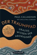 Cover-Bild zum Titel 'Der Traumpfad - Uraltes Wissen der Aborigines' von 'Paul Callaghan'