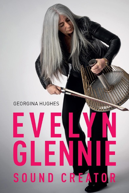 Evelyn Glennie: Sound Creator - Georgina Hughes