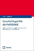 Geschichtspolitik als Politikfeld - Julia Reuschenbach