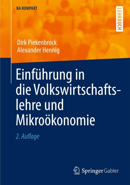 Einführung in die Volkswirtschaftslehre und Mikroökonomie - Alexander Hennig, Dirk Piekenbrock