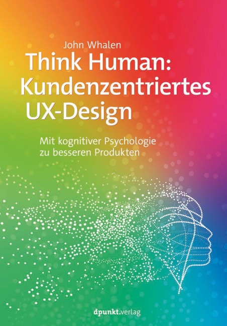 Think Human: Kundenzentriertes UX-Design - John Whalen