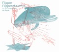 Cover-Bild zum Titel 'Flipper Flipperchaschte' von 'Nora Gomringer, Jürg Halter, Hazel Brugger'
