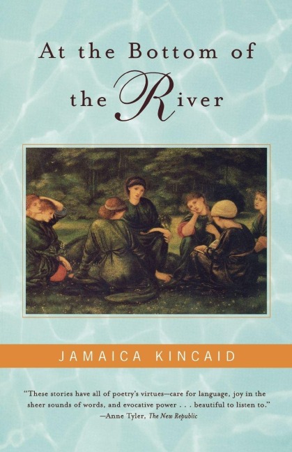 At the Bottom of the River - Jamaica Kincaid