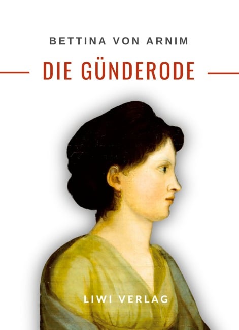 Bettina von Arnim: Die Günderode. Vollständige Neuausgabe - Bettina Von Arnim