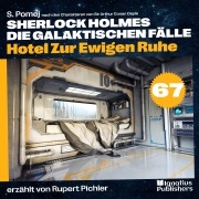 Cover-Bild zum Titel 'Hotel Zur Ewigen Ruhe (Sherlock Holmes - Die galaktischen Fälle, Folge 67)' von 'Arthur Conan Doyle, S. Pomej'