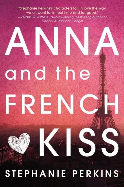 Anna and the French Kiss - Stephanie Perkins