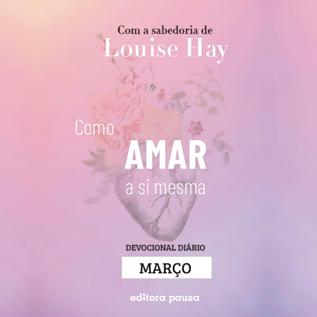 Ensinamentos de Louise Hay para Março - Louise Hay