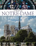 Notre-Dame de Paris. Der Bildband zur bekanntesten gotischen Kathedrale der Welt - Claude Gauvard
